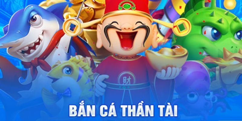 Game bắn cá Thần Tài là gì